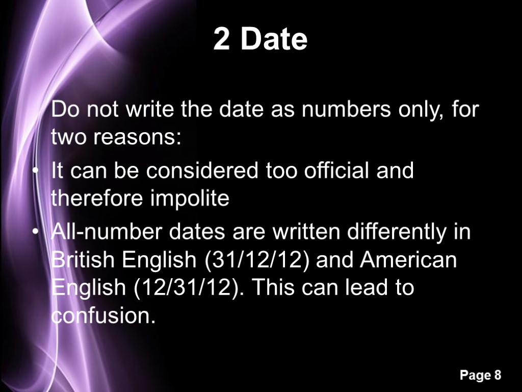 2 Date Do not write the date as numbers only, for two reasons: It